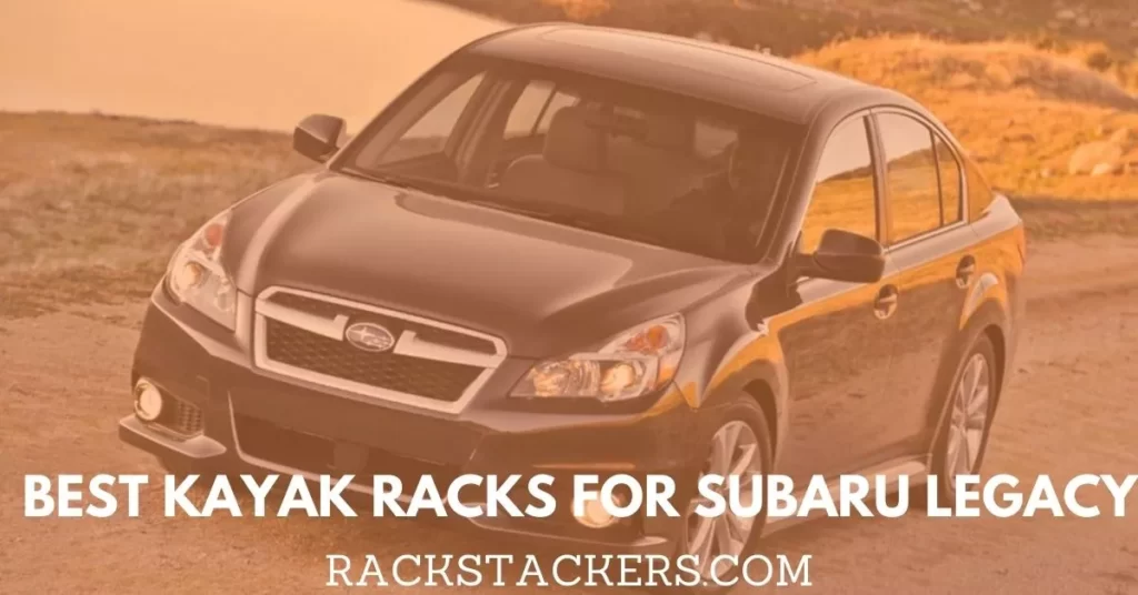 Best Kayak Racks for Subaru Legacy